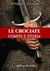 Le crociate. Uomini e storia