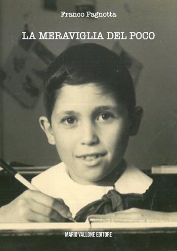 La meraviglia del poco - Franco Pagnotta - Libro Mario Vallone 2020 | Libraccio.it