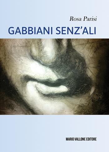 Gabbiani senz'ali - Rosa Parisi - Libro Mario Vallone 2021 | Libraccio.it