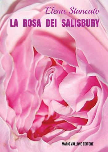La rosa dei Salisbury - Elena Stancato - Libro Mario Vallone 2021 | Libraccio.it