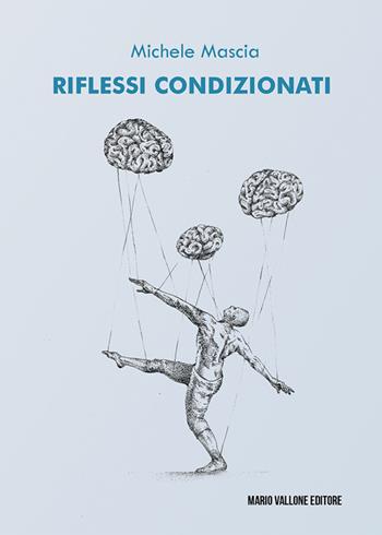 Riflessi condizionati - Michele Mascia - Libro Mario Vallone 2021 | Libraccio.it