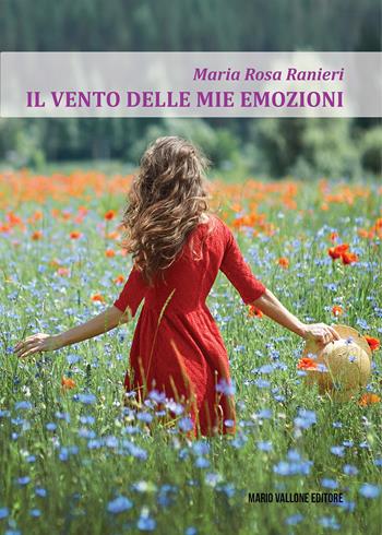 Il vento delle mie emozioni - Maria Rosa Ranieri - Libro Mario Vallone 2021 | Libraccio.it