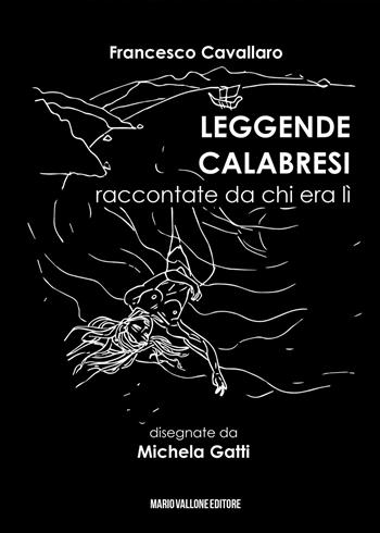 Leggende calabresi raccontate da chi era lì - Francesco Cavallaro - Libro Mario Vallone 2021 | Libraccio.it
