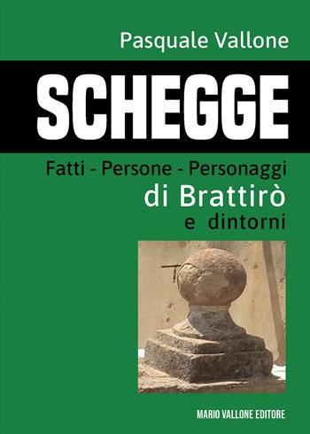 Schegge. Fatti – Persone – Personaggi di Brattirò e dintorni - Pasquale Vallone - Libro Mario Vallone 2021 | Libraccio.it