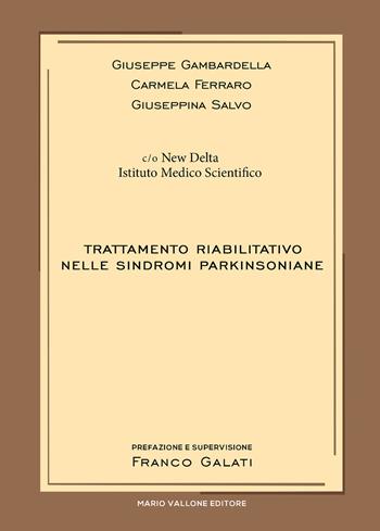 Trattamento riabilitativo nelle sindromi parkinsoniane - Giuseppe Gambardella, Carmela Ferraro, Giuseppina Salvo - Libro Mario Vallone 2022 | Libraccio.it