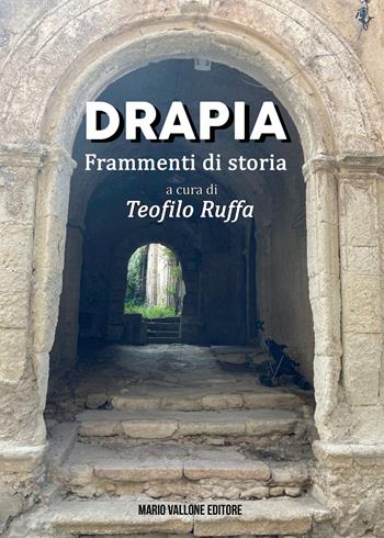 Drapia. Frammenti di storia - Teofilo Ruffa - Libro Mario Vallone 2022 | Libraccio.it
