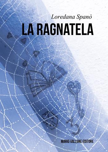 La ragnatela - Loredana Spanò - Libro Mario Vallone 2023 | Libraccio.it