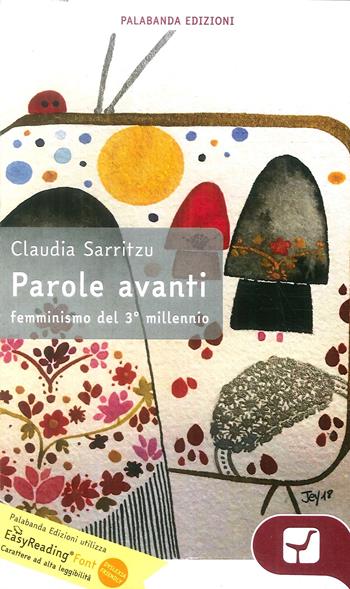 Parole avanti. Femminismo del 3° millennio. Ediz. ad alta leggibilità - Claudia Sarritzu - Libro Palabanda Cultura 2018, Grigia | Libraccio.it