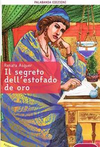 Il segreto dell'Estofado de oro - Renata Asquer - Libro Palabanda Cultura 2019, Rossa | Libraccio.it