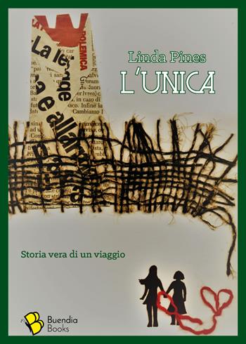 L' unica. Storia vera di un viaggio - Linda Pines - Libro Buendia Books 2018, Barrique | Libraccio.it