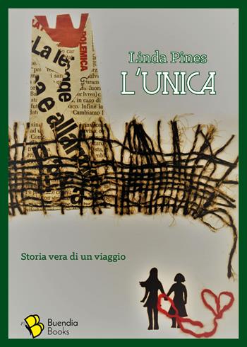 L'unica. Storia vera di un viaggio - Linda Pines - Libro Buendia Books 2018, Barrique | Libraccio.it
