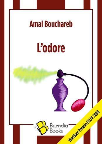L' odore - Amal Bouchareb - Libro Buendia Books 2018 | Libraccio.it