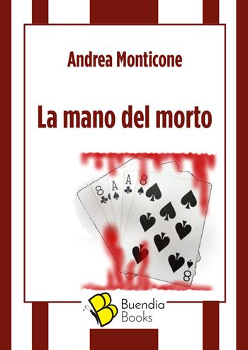 La mano del morto - Andrea Monticone - Libro Buendia Books 2019, Fiaschette | Libraccio.it