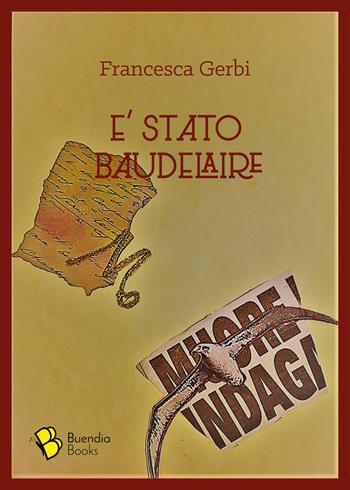È stato Baudelaire - Francesca Gerbi - Libro Buendia Books 2019, Barrique | Libraccio.it