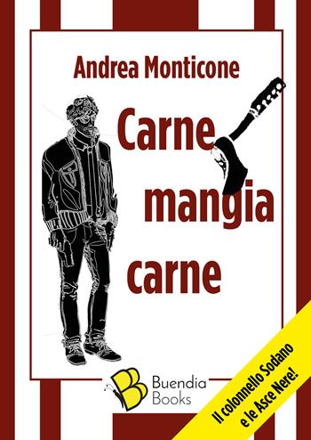 Carne mangia carne - Andrea Monticone - Libro Buendia Books 2020, Fiaschette | Libraccio.it