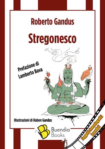 Stregonesco. Soggetti cinematografici invenduti - Roberto Gandus - Libro Buendia Books 2020, Fiaschette | Libraccio.it