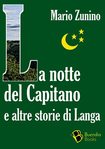 La notte del Capitano e altre storie di Langa - Mario Zunino - Libro Buendia Books 2020, Douja | Libraccio.it