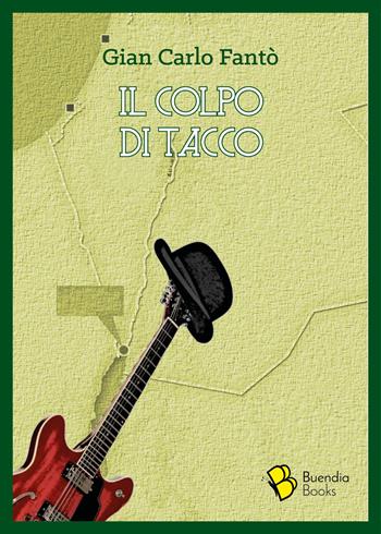 Il colpo di tacco - Gian Carlo Fantò - Libro Buendia Books 2021, Barrique | Libraccio.it