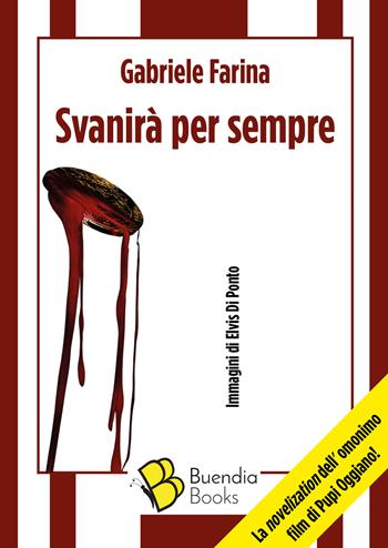 Svanirà per sempre - Gabriele Farina - Libro Buendia Books 2023, Fiaschette | Libraccio.it