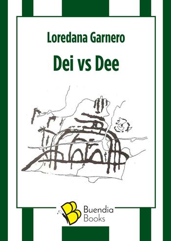Dei vs Dee - Loredana Garnero - Libro Buendia Books 2023, Fiaschette | Libraccio.it