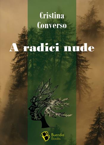 A radici nude - Cristina Converso - Libro Buendia Books 2024, Barrique | Libraccio.it