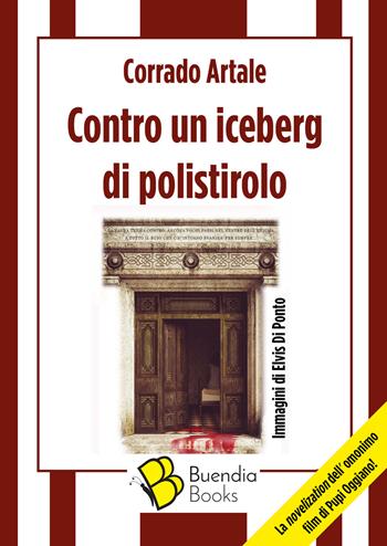 Contro un iceberg di polistirolo - Corrado Artale - Libro Buendia Books 2024, Fiaschette | Libraccio.it