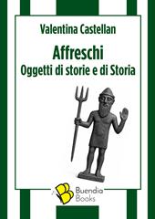 Affreschi. Oggetti di storie e di Storia