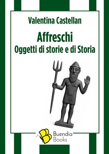 Affreschi. Oggetti di storie e di Storia - Valentina Castellan - Libro Buendia Books 2025, Fiaschette | Libraccio.it