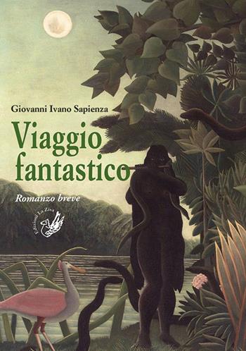 Viaggio fantastico - Giovanni Ivano Sapienza - Libro La Zisa 2019, Il quadrifoglio | Libraccio.it