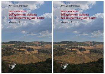 Storia moderna dell'agricoltura siciliana: dall'anteguerra ai giorni nostri. Vol. 1-2 - Antonino Bacarella - Libro La Zisa 2020, Passato e presente | Libraccio.it