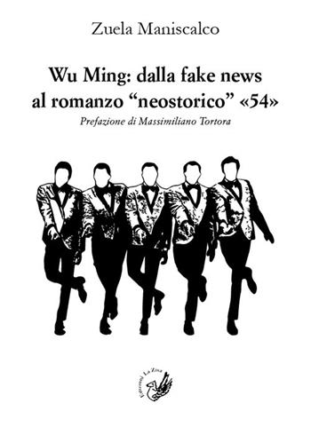 Wu Ming: dalla fake news al romanzo «neostorico» «54» - Zuela Maniscalco - Libro La Zisa 2019, Accademia | Libraccio.it