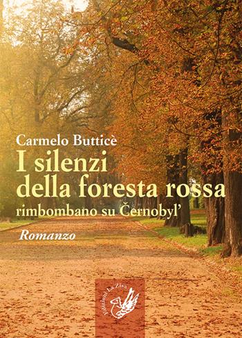 I silenzi della foresta rossa rimbombano su Cernobyl' - Carmelo Butticè - Libro La Zisa 2020, Il quadrifoglio | Libraccio.it