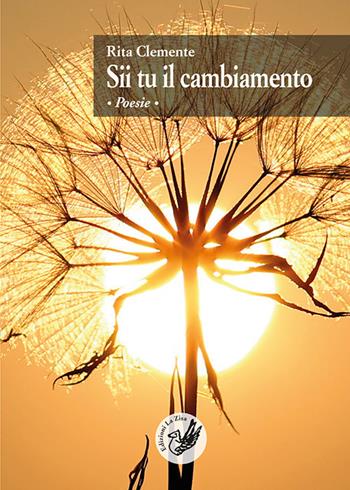 Sii tu il cambiamento - Rita Clemente - Libro La Zisa 2020, Le rondini | Libraccio.it
