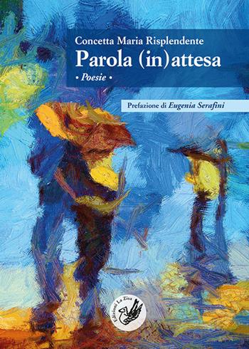Parola (in)attesa - Concetta Maria Risplendente - Libro La Zisa 2020, Le rondini | Libraccio.it