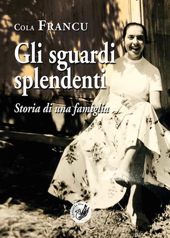 Gli sguardi splendenti. Storia di una famiglia - Cola Francu - Libro La Zisa 2021, Il quadrifoglio | Libraccio.it