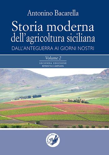 Storia moderna dell'agricoltura siciliana: dall'anteguerra ai giorni nostri. Vol. 1-2 - Antonino Bacarella - Libro La Zisa 2021, Passato e presente | Libraccio.it