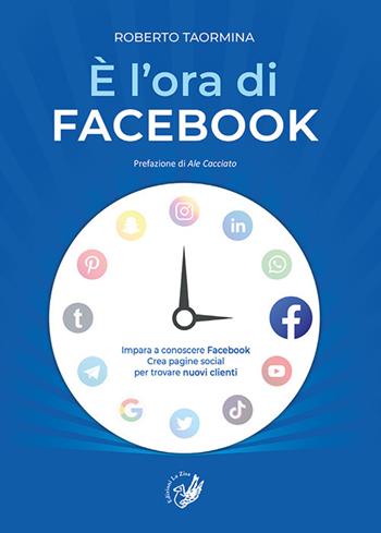 È l'ora di Facebook - Roberto Taormina - Libro La Zisa 2021 | Libraccio.it