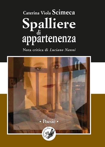 Spalliere di appartenenza - Caterina Viola Scimeca - Libro La Zisa 2021, Le rondini | Libraccio.it