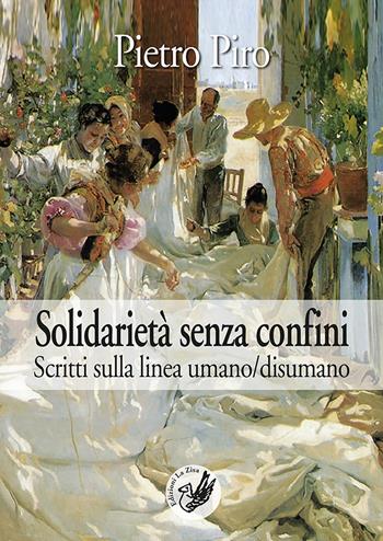 Solidarietà senza confini. Scritti sulla linea umano/disumano - Pietro Piro - Libro La Zisa 2021, La lanterna | Libraccio.it