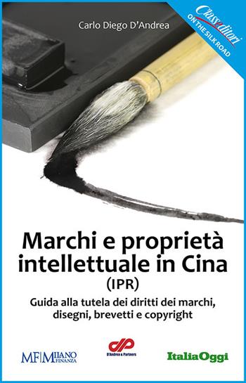 Marchi e proprietà intellettuali in Cina - Carlo Diego D'Andrea - Libro Class Editori 2019 | Libraccio.it
