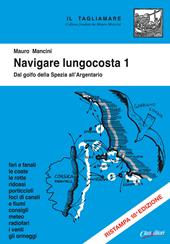 Navigare lungocosta. Ediz. illustrata. Vol. 1: Dal golfo della Spezia all'Argentario.