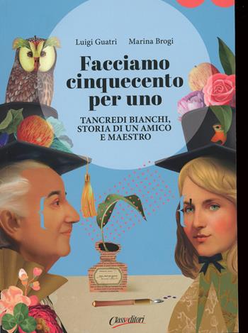 Facciamo cinquecento per uno - Luigi Guatri, Marina Brogi - Libro Class Editori 2024 | Libraccio.it