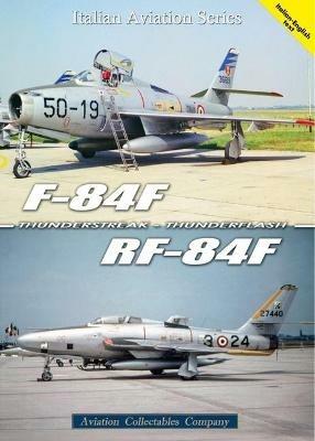 F-84F Thunderstreak e RF-84F Thunderflash. Ediz. multilingue - Federico Anselmino, Giancarlo Gastaldi - Libro Aviation Collectables Company 2021, Italian Aviation Series | Libraccio.it