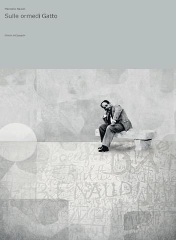 Sulle orme di Gatto - Marcello Napoli - Libro Edizioni dell'Ippogrifo 2021, Itinerari | Libraccio.it