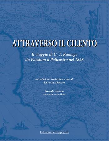 Attraverso il Cilento. Il viaggio di C. T. Ramage da Paestum a Policastro nel 1828. Nuova ediz. - Craufurd Tait Ramage - Libro Edizioni dell'Ippogrifo 2023, Cilento | Libraccio.it