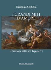 I grandi miti d'amore. Rifrazioni nelle arti figurative