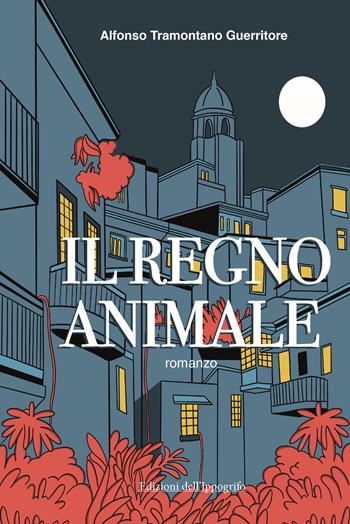 Il regno animale - Alfonso Tramontano Guerritore - Libro Edizioni dell'Ippogrifo 2024, I narratori | Libraccio.it