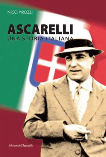Ascarelli. Una storia italiana - Nico Pirozzi - Libro Edizioni dell'Ippogrifo 2024, Universale | Libraccio.it