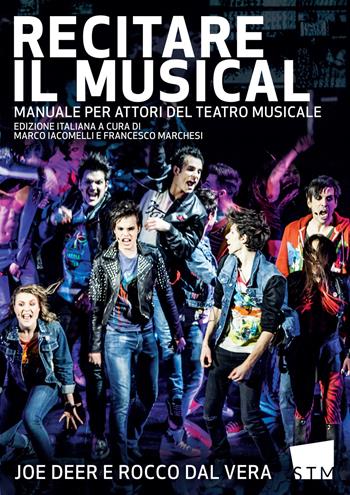 Recitare il musical. Manuale per attori del teatro musicale - Joe Deer, Rocco Dal Vera - Libro Scuola del Teatro Musicale 2019, Manuali e quaderni del teatro musicale | Libraccio.it