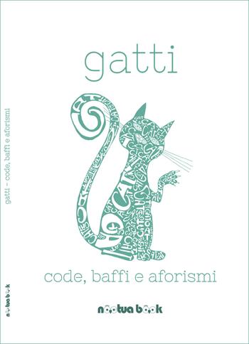 Gatti. Code, baffi e aforismi  - Libro Noctua Book 2018 | Libraccio.it